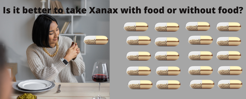 Is it better to take Xanax with food or without food?
