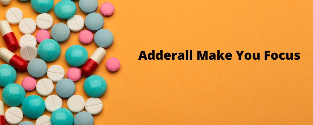 How much can Adderall make you focus?