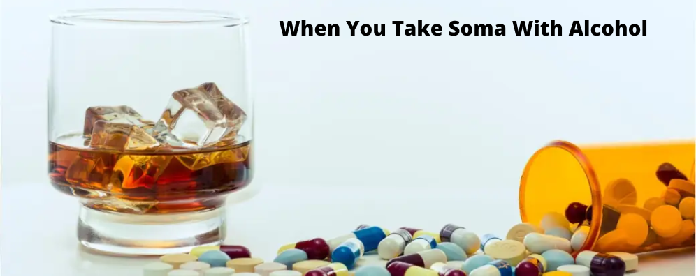 What Happens When You Take Soma With Alcohol?