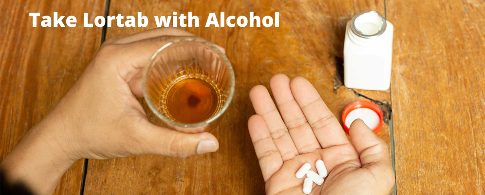 What happens when you take Lortab with alcohol?